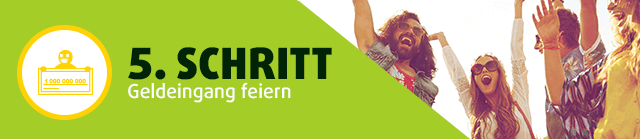 5. Schritt: Geldeingang feiern